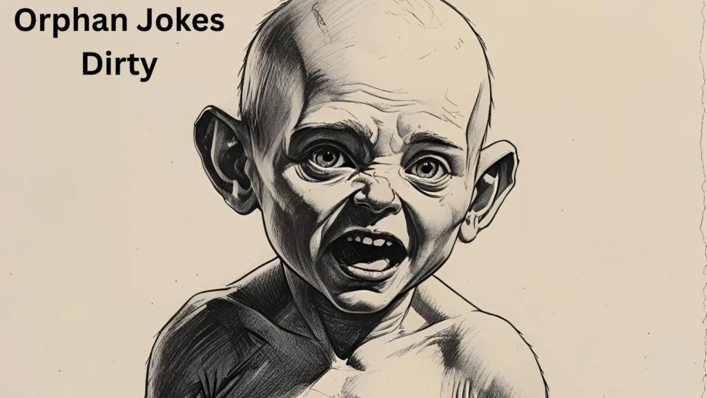 Orphan Jokes Dirty