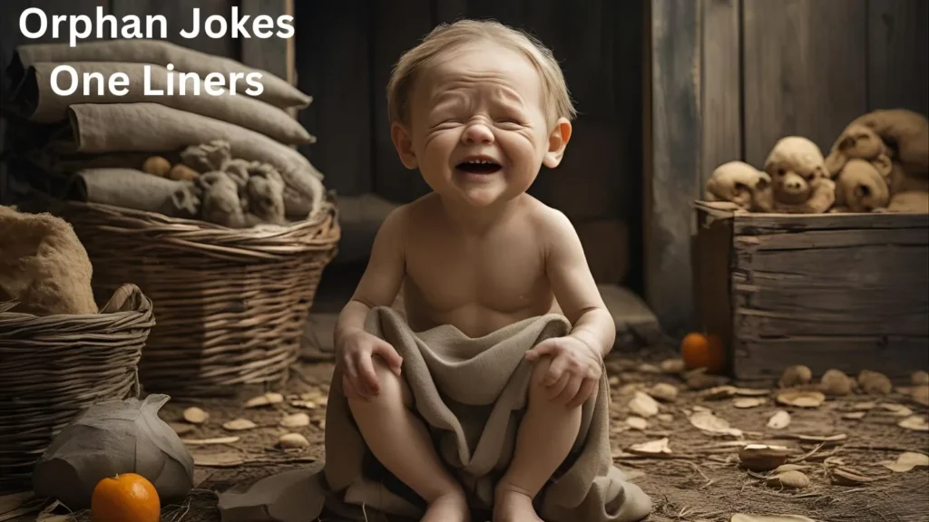 Orphan Jokes One Liners
