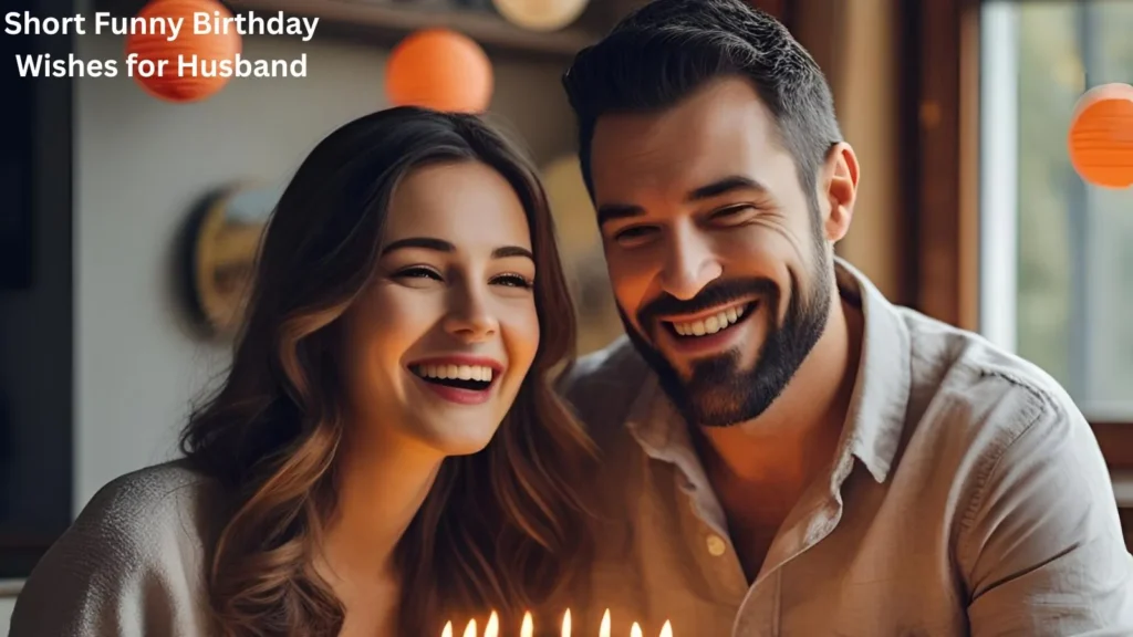 Short Funny Birthday Wishes for Husband