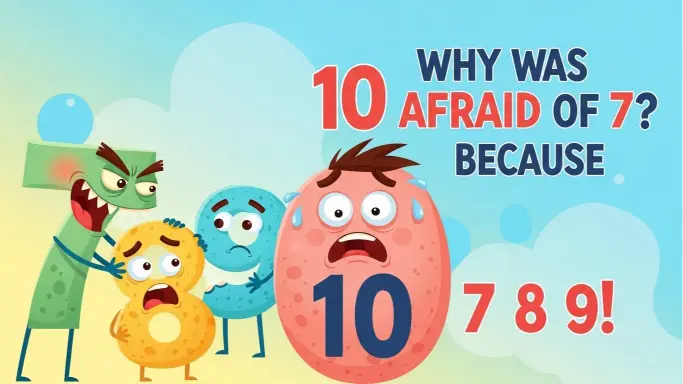 Why Was 10 Afraid of The 7 Jokes