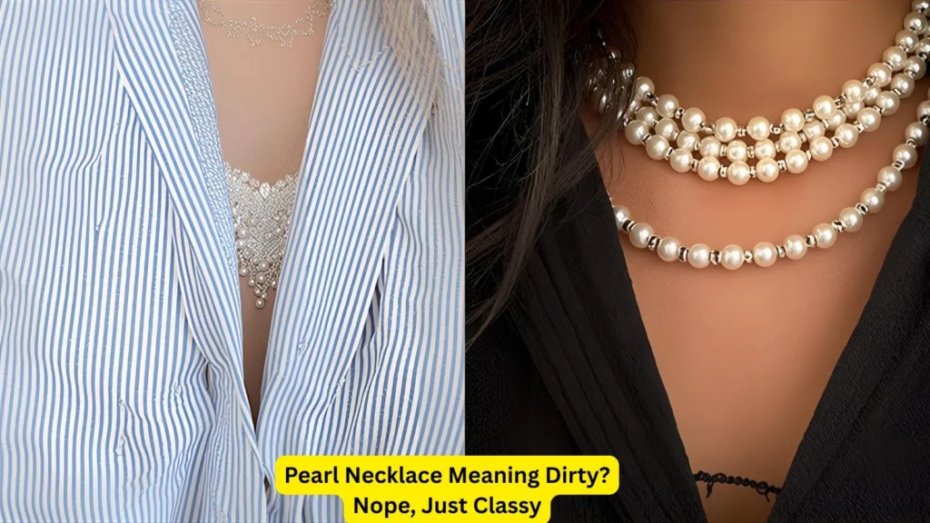 Pearl Necklace Meaning Dirty? Nope, Just Classy