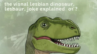 The Viral Lesbian Dinosaur Joke Explained