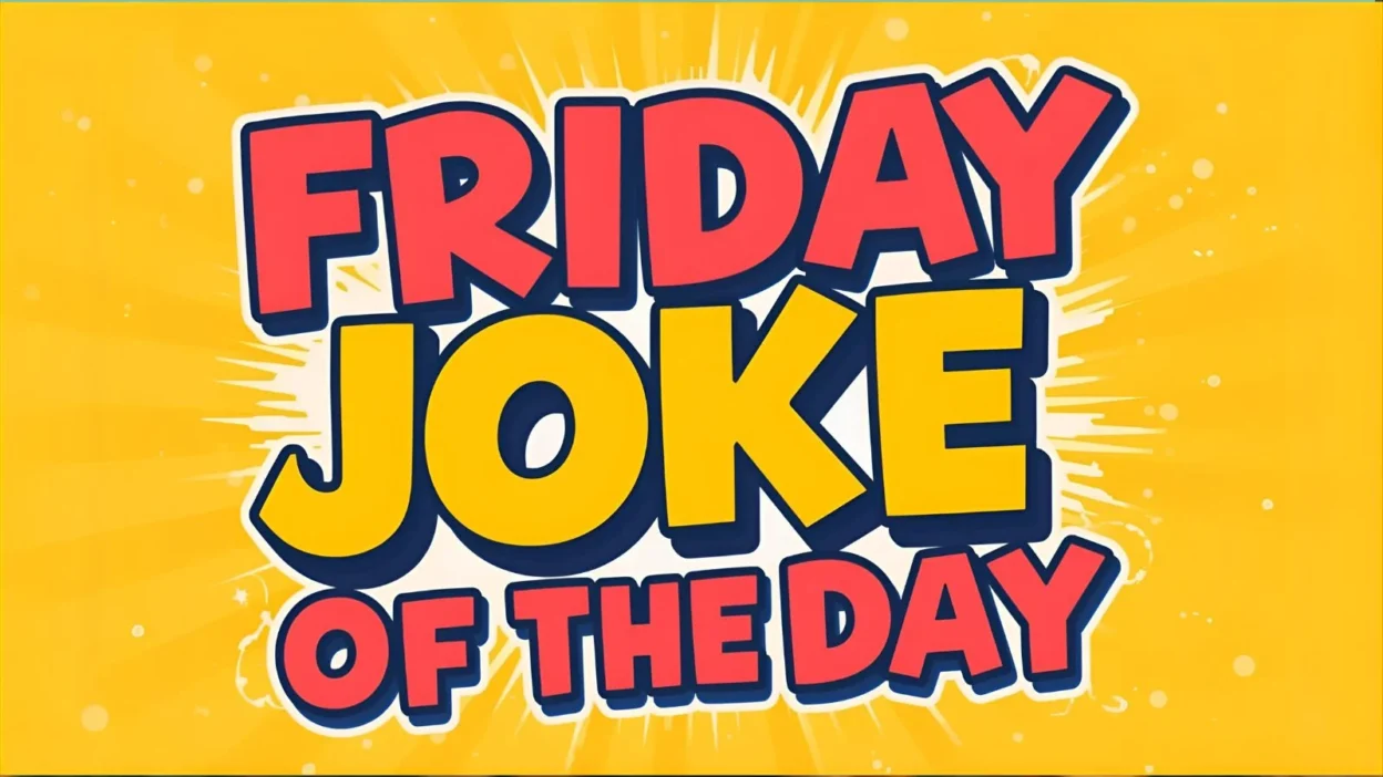 Friday Joke of the Day — Start Your Weekend with a Laugh