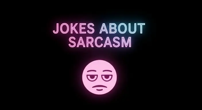 Jokes About Sarcasm