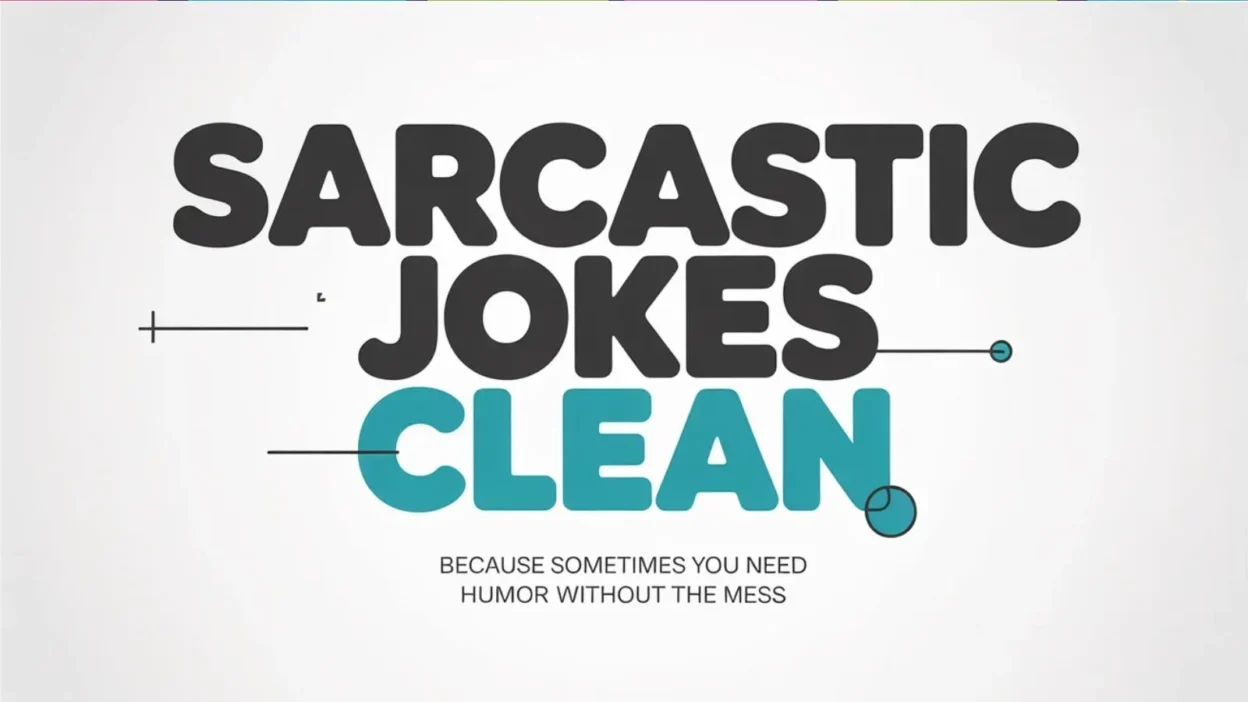 Sarcastic Jokes Clean Enough for Everyone