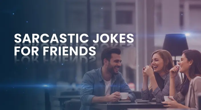 Sarcastic Jokes for Friends