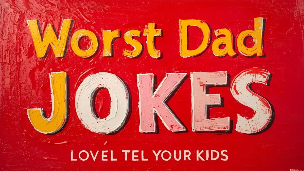 Worst Dad Jokes to Tell Your Kids